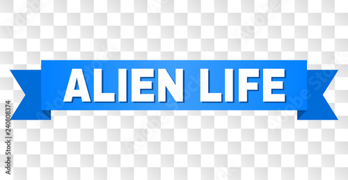 ALIEN LIFE text on a ribbon. Designed with white caption and blue tape. Vector banner with ALIEN LIFE tag on a transparent background.