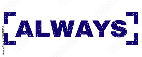 ALWAYS label seal print with distress texture. Text label is placed between corners. Blue vector rubber print of ALWAYS with unclean texture.