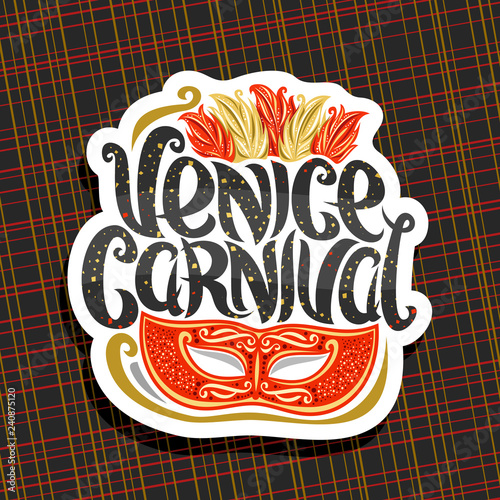 Vector logo for Venice Carnival, cut paper sign with illustration of red masquerade mask, colorful feathers for headdress, elegant handwritten typeface for words venice carnival on abstract background
