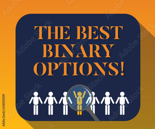 Handwriting text writing The Best Binary Options. Concept meaning Great financial option fixed monetary amounts Magnifying Glass Over Chosen Man Figure Among the Hu analysis Dummies Line Up
