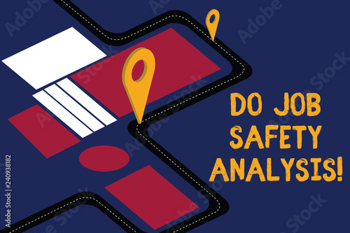 Writing note showing Do Job Safety Analysis. Business photo showcasing Business company security analytics control Road Map Navigation Marker 3D Locator Pin for Direction Route Advisory photo