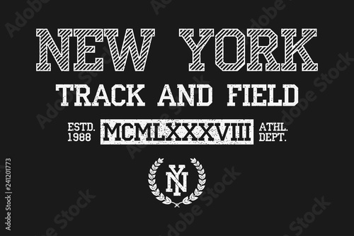 New York slogan typography for t-shirt. NY track and field tee shirt  grunge apparel print. Varsity vintage graphics. Vector illustration.