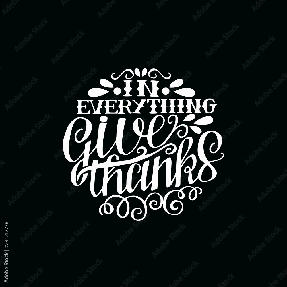 Hand lettering In everything give thanks, made in round on black background