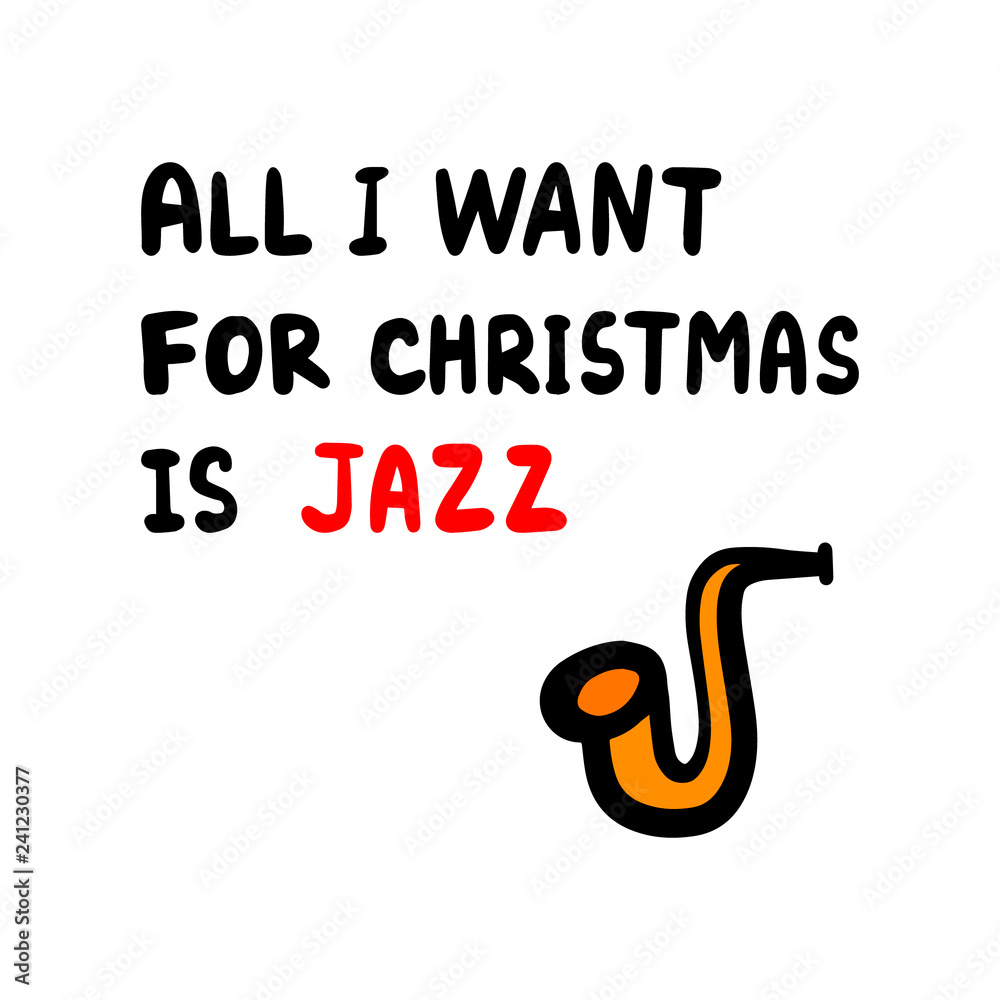 Fototapeta premium All i want for christmas is jazz hand drawn illustration with lettering