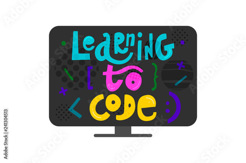 Learning to code - colorful hand drawn lettering on monitor with elements. Children coding design concept in flat style
