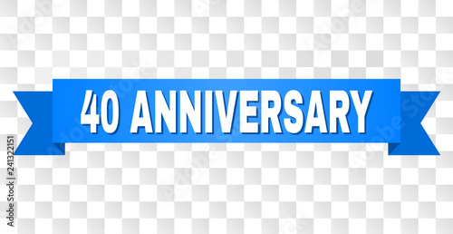 40 ANNIVERSARY text on a ribbon. Designed with white caption and blue stripe. Vector banner with 40 ANNIVERSARY tag on a transparent background.