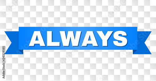 ALWAYS text on a ribbon. Designed with white title and blue stripe. Vector banner with ALWAYS tag on a transparent background.