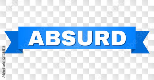 ABSURD text on a ribbon. Designed with white caption and blue stripe. Vector banner with ABSURD tag on a transparent background.