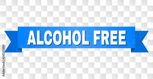 ALCOHOL FREE text on a ribbon. Designed with white caption and blue tape. Vector banner with ALCOHOL FREE tag on a transparent background.