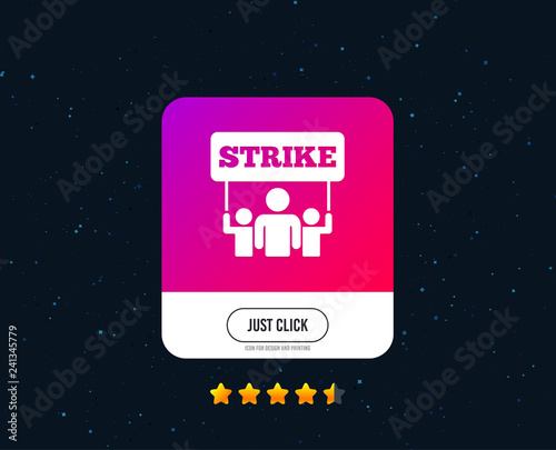 Strike sign icon. Group of people symbol. Industrial action. People holding protest banner. Web or internet icon design. Rating stars. Just click button. Vector