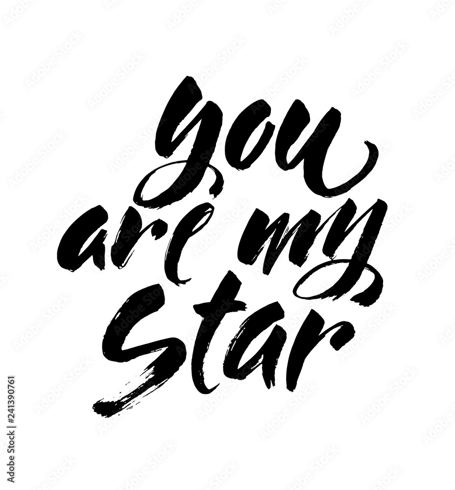 You are my star phrase. Hand drawn lettering. Modern ink brush calligraphy isolated on white background. Vector illustration You are my star phrase. Hand drawn lettering. Modern ink brush calligraphy isolated on white background. Vector illustration