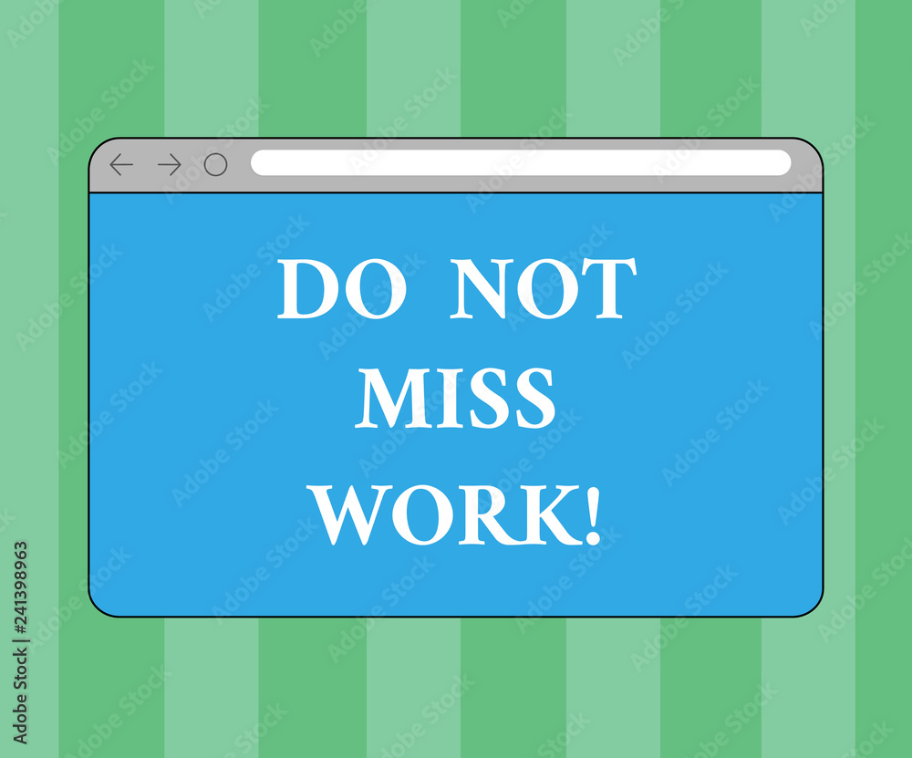 Handwriting text writing Do Not Miss Work. Concept meaning Perfect attendance to job Responsibility motivation Monitor Screen with Forward Backward Progress Control Bar Blank Text Space Handwriting text writing Do Not Miss Work. Concept meaning Perfect attendance to job Responsibility motivation Monitor Screen with Forward Backward Progress Control Bar Blank Text Space