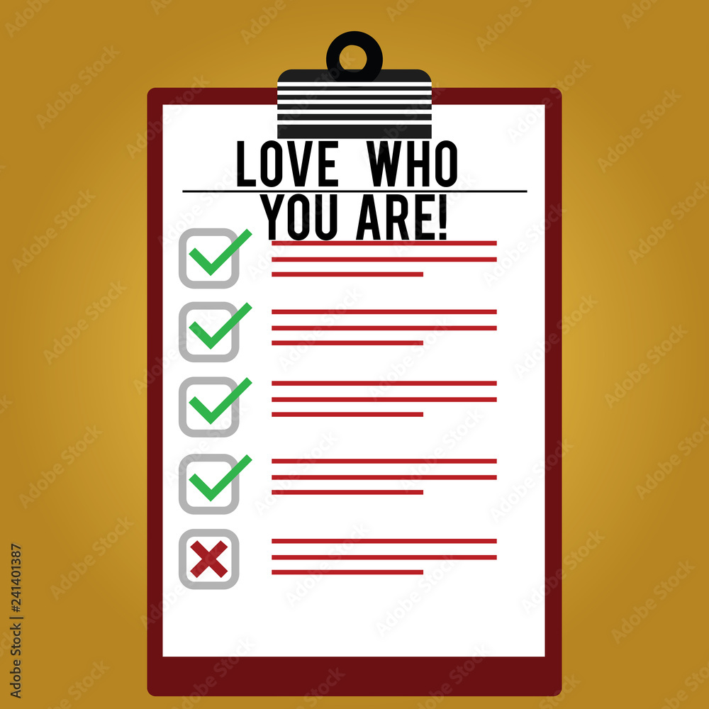 Text sign showing Love Who You Are. Conceptual photo Expressing roanalysistic feelings and positive emotions Lined Color Vertical Clipboard with Check Box photo Blank Copy Space