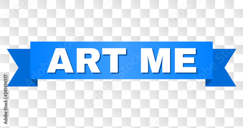 ART ME text on a ribbon. Designed with white caption and blue stripe. Vector banner with ART ME tag on a transparent background.