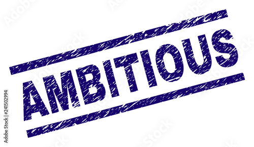 AMBITIOUS seal print with distress style. Blue vector rubber print of AMBITIOUS label with scratched texture. Text label is placed between parallel lines.
