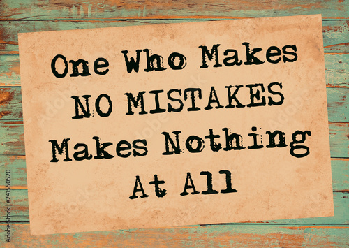 Onw Who Makes No Mistakes Makes Nothing at All