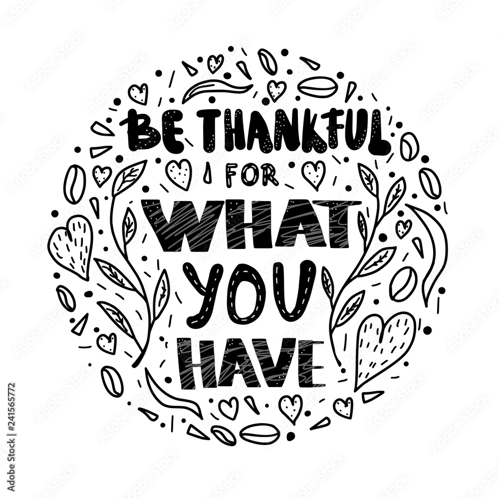 Be thankful for what you have lettering.