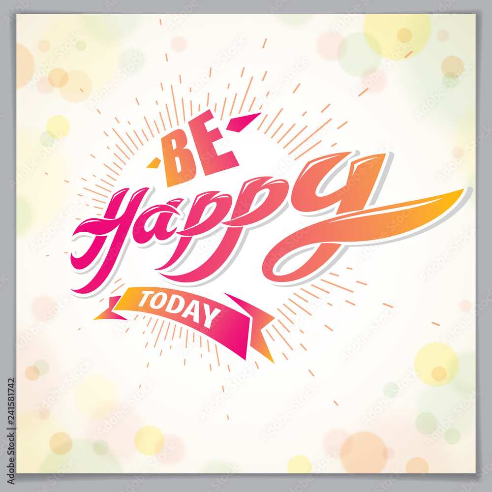 Be Happy vector design for greeting card. Includes beautiful lettering composition placed over blurred circles abstract background. Square shape format with CMYK colors acceptable for print. Be Happy vector design for greeting card. Includes beautiful lettering composition placed over blurred circles abstract background. Square shape format with CMYK colors acceptable for print.