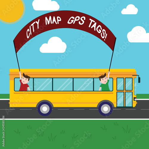Handwriting text City Map Gps Tags. Concept meaning Global positioning system location of places in cities Two Kids Inside School Bus Holding Out Banner with Stick on a Day Trip