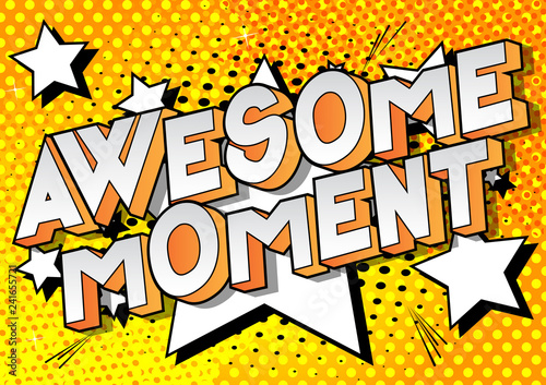 Awesome Moment - Vector illustrated comic book style phrase on abstract background.