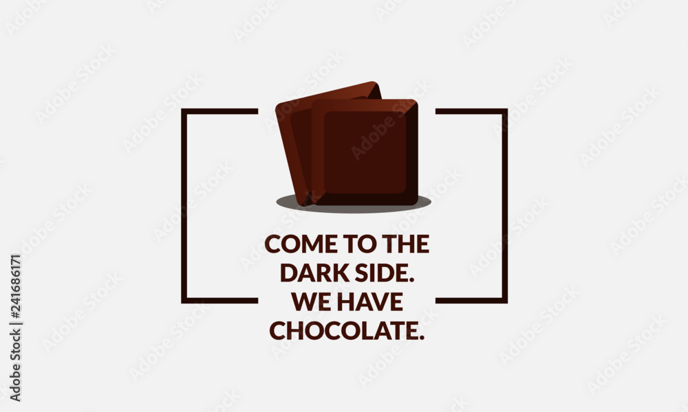 Come to the dark side. We have chocolate Quote Poster Design Come to the dark side. We have chocolate Quote Poster Design