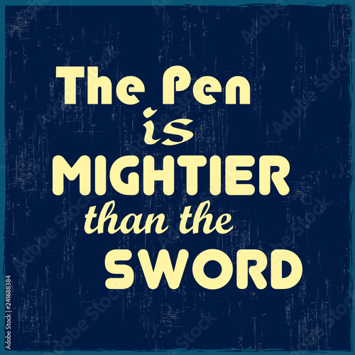 The pen is mightier than the sword. Motivational quote. Vector illustration for design