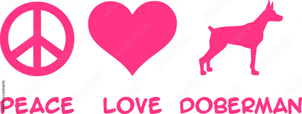 Peace, Love, Doberman Peace, Love, Doberman