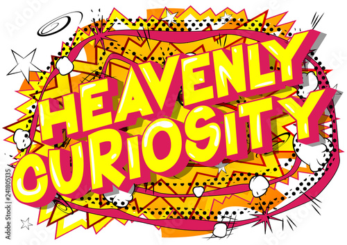 Heavenly Curiosity - Vector illustrated comic book style phrase on abstract background.