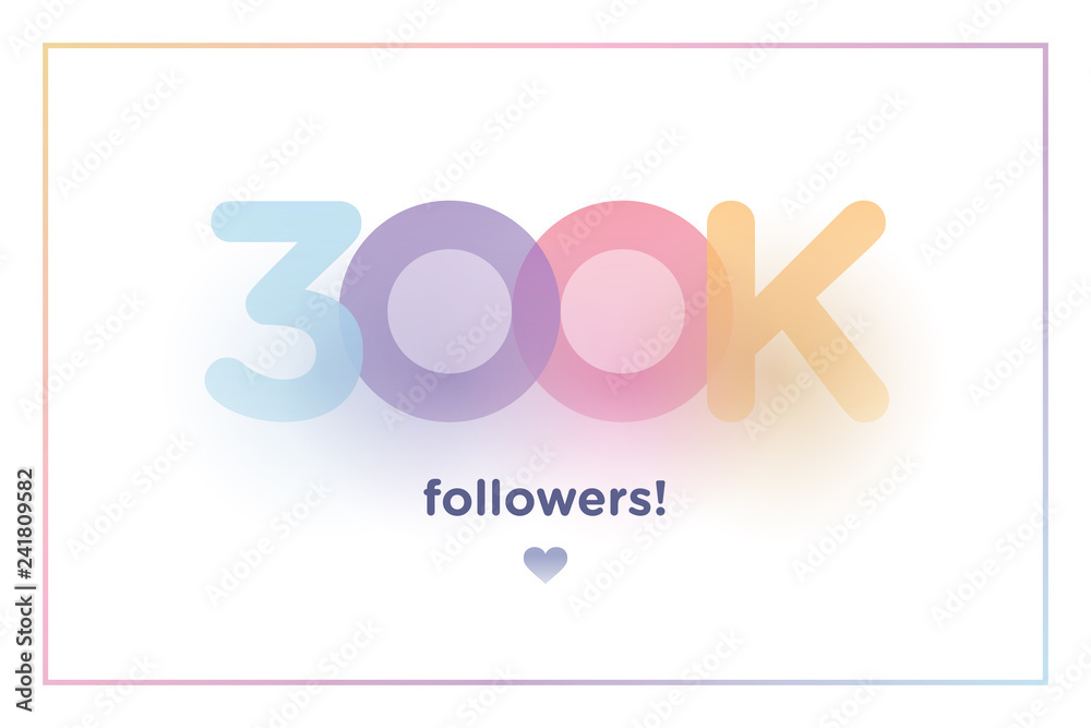 Fototapeta premium 300k or 300000, followers thank you colorful background number with soft shadow. Illustration for Social Network friends, followers, Web user Thank you celebrate of subscribers or followers and like