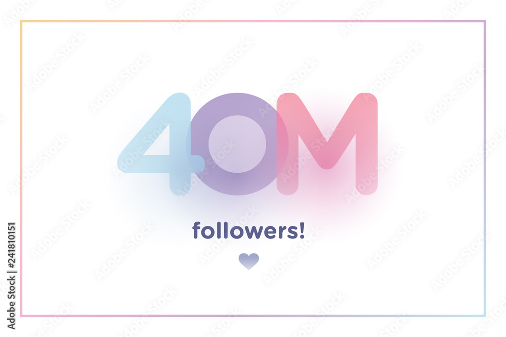 40m or 40000000, followers thank you colorful background number with soft shadow. Illustration for Social Network friends, followers, Web user Thank you celebrate of subscribers or followers and like