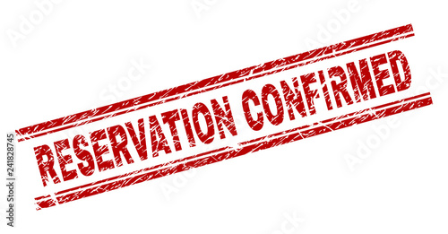 RESERVATION CONFIRMED seal stamp with distress texture. Red vector rubber print of RESERVATION CONFIRMED title with retro texture. Text title is placed between double parallel lines.
