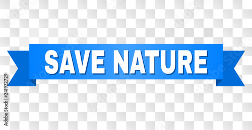 SAVE NATURE text on a ribbon. Designed with white title and blue tape. Vector banner with SAVE NATURE tag on a transparent background.