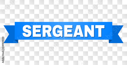 SERGEANT text on a ribbon. Designed with white title and blue tape. Vector banner with SERGEANT tag on a transparent background.