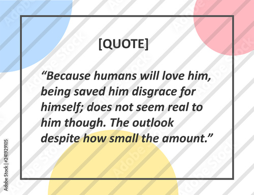 Because humans will love him, being saved him disgrace for himself does not seem real to him though. The outlook despite how small the amount.
