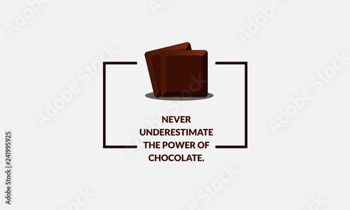 Never underestimate the power of chocolate Quote Poster Design