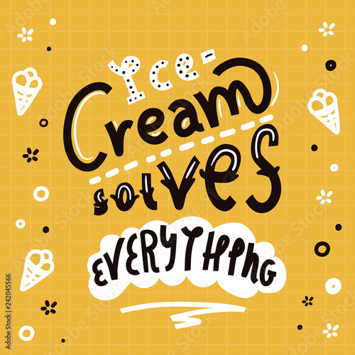 Modern poster with ice cream quote on yellow background. Typography poster. Food menu design.