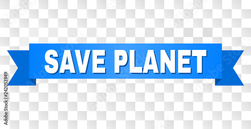 SAVE PLANET text on a ribbon. Designed with white title and blue tape. Vector banner with SAVE PLANET tag on a transparent background.
