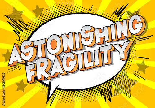 Astonishing Fragility - Vector illustrated comic book style phrase on abstract background.