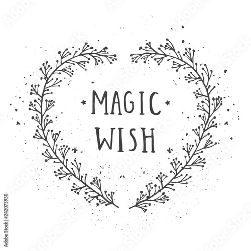 Vector hand drawn illustration of text MAGIC WISH and floral frame with grunge ink texture.