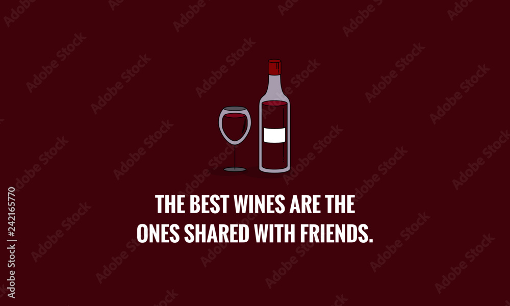 The best wines are the ones shared with friends Quote Poster Design The best wines are the ones shared with friends Quote Poster Design