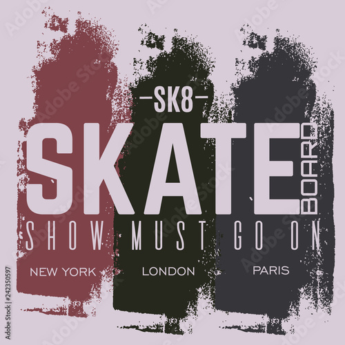 Quote typographical background about skateboard in minimalistic style with grunge vintage texture. Template for card poster banner print for t-shirt.