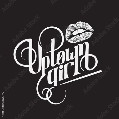 Quote typographical background "Uptown girl". Unique lettering. Hand drawn illustration of lips.  Template for card, poster, banner, print for t-shirt.
