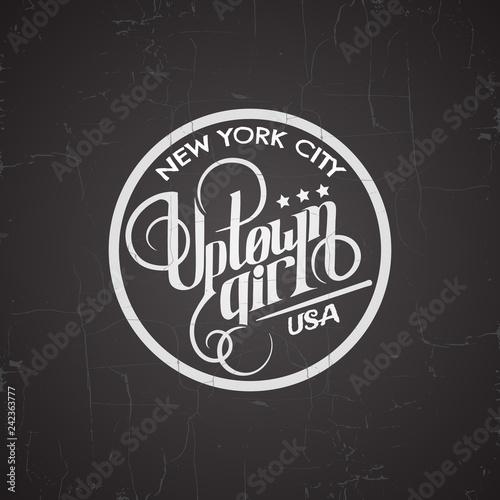 Quote typographical background "Uptown girl. New York City. USA". Unique lettering. Template for card, poster, banner, print for t-shirt.