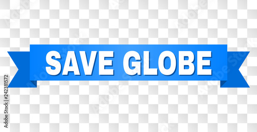 SAVE GLOBE text on a ribbon. Designed with white caption and blue stripe. Vector banner with SAVE GLOBE tag on a transparent background.