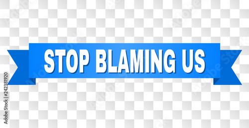 STOP BLAMING US text on a ribbon. Designed with white title and blue stripe. Vector banner with STOP BLAMING US tag on a transparent background.