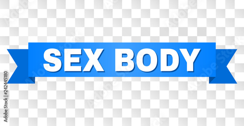 SEX BODY text on a ribbon. Designed with white caption and blue tape. Vector banner with SEX BODY tag on a transparent background.