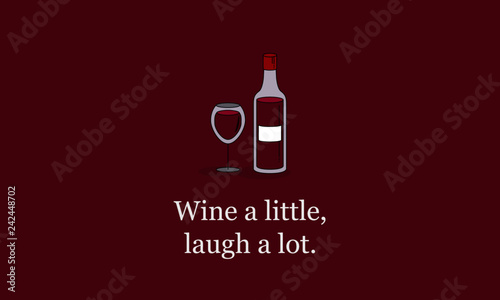 Wine a little, laugh a lot! Quote Poster Design