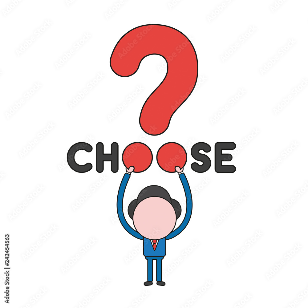 Vector illustration of businessman character holding up choose word with question mark and two points. Color and black outlines. Vector illustration of businessman character holding up choose word with question mark and two points. Color and black outlines.