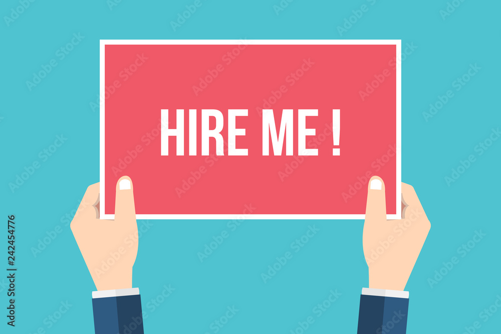 Hands holding placard with hire me , job needed sign. Flat style vector illustration.