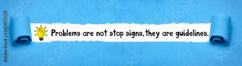 Problems are not stop signs, they are guidelines.